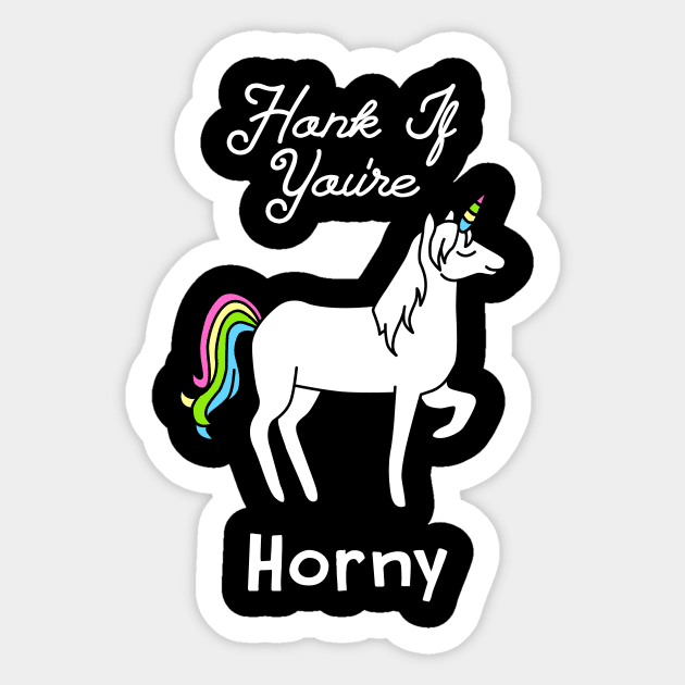 Honk If You're Horny Unicorn Sticker by dumbshirts